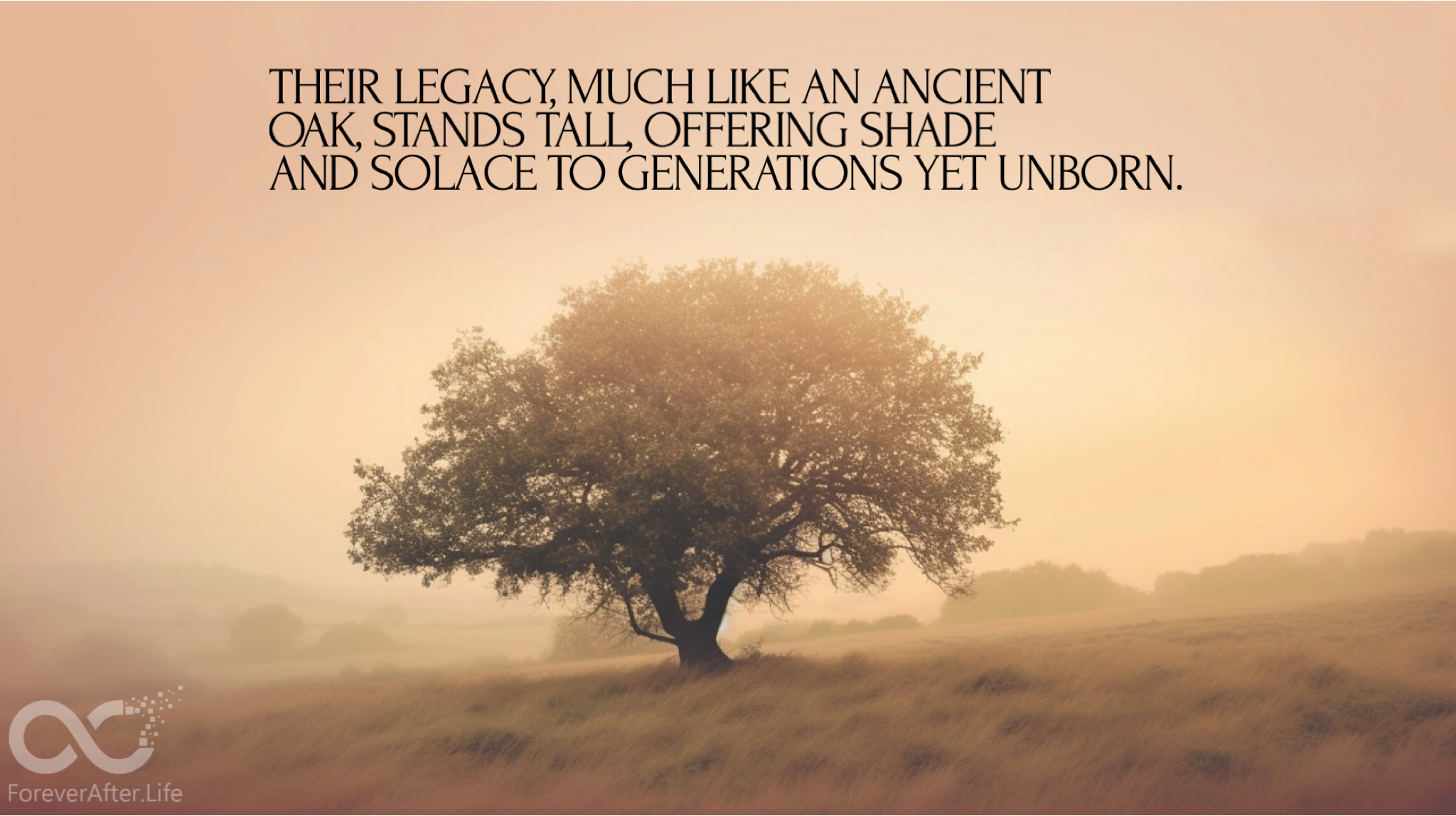 Their legacy, much like an ancient oak, stands tall, offering shade and solace to generations yet unborn.