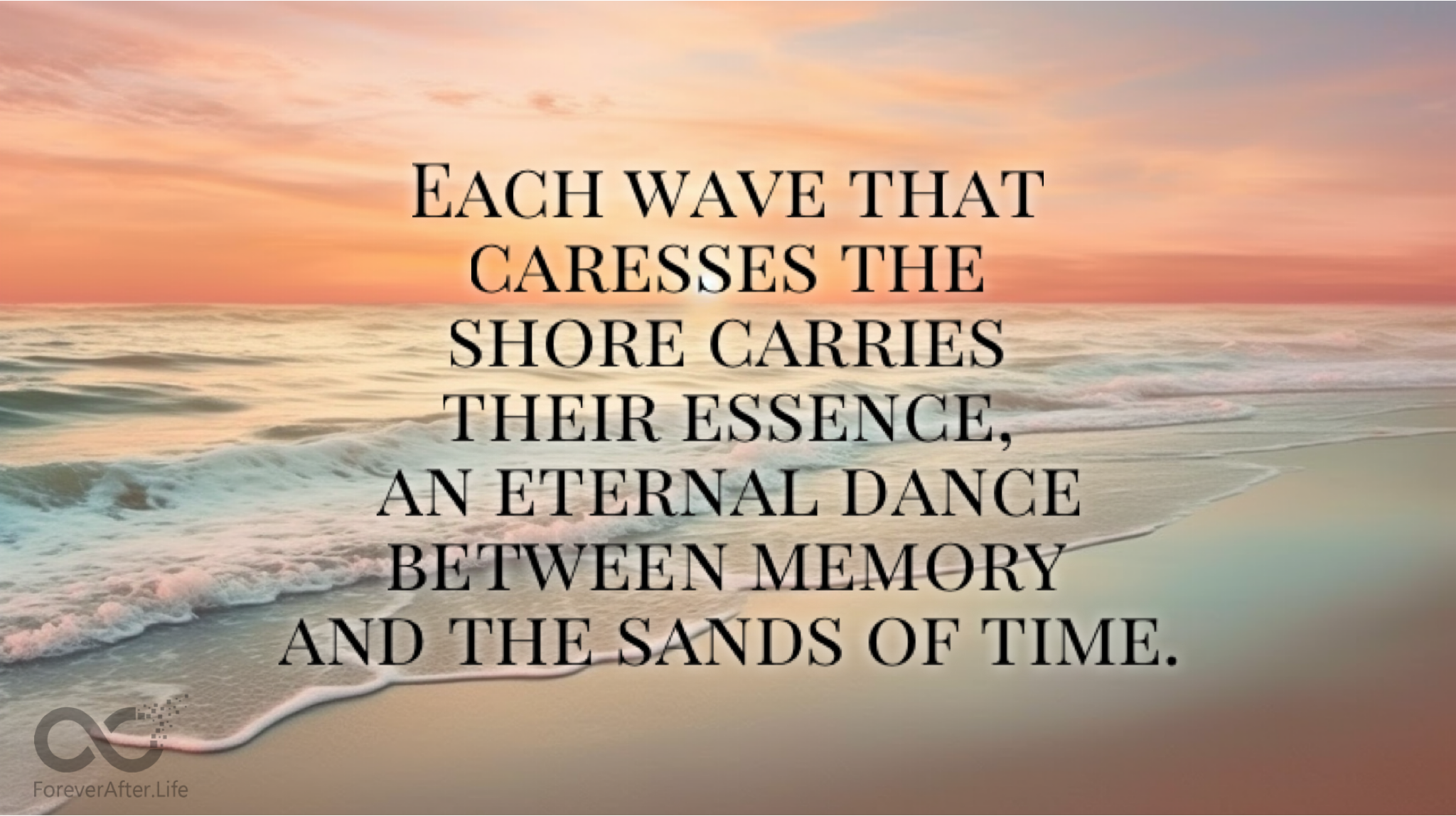 Each wave that caresses the shore carries their essence, an eternal dance between memory and the sands of time.