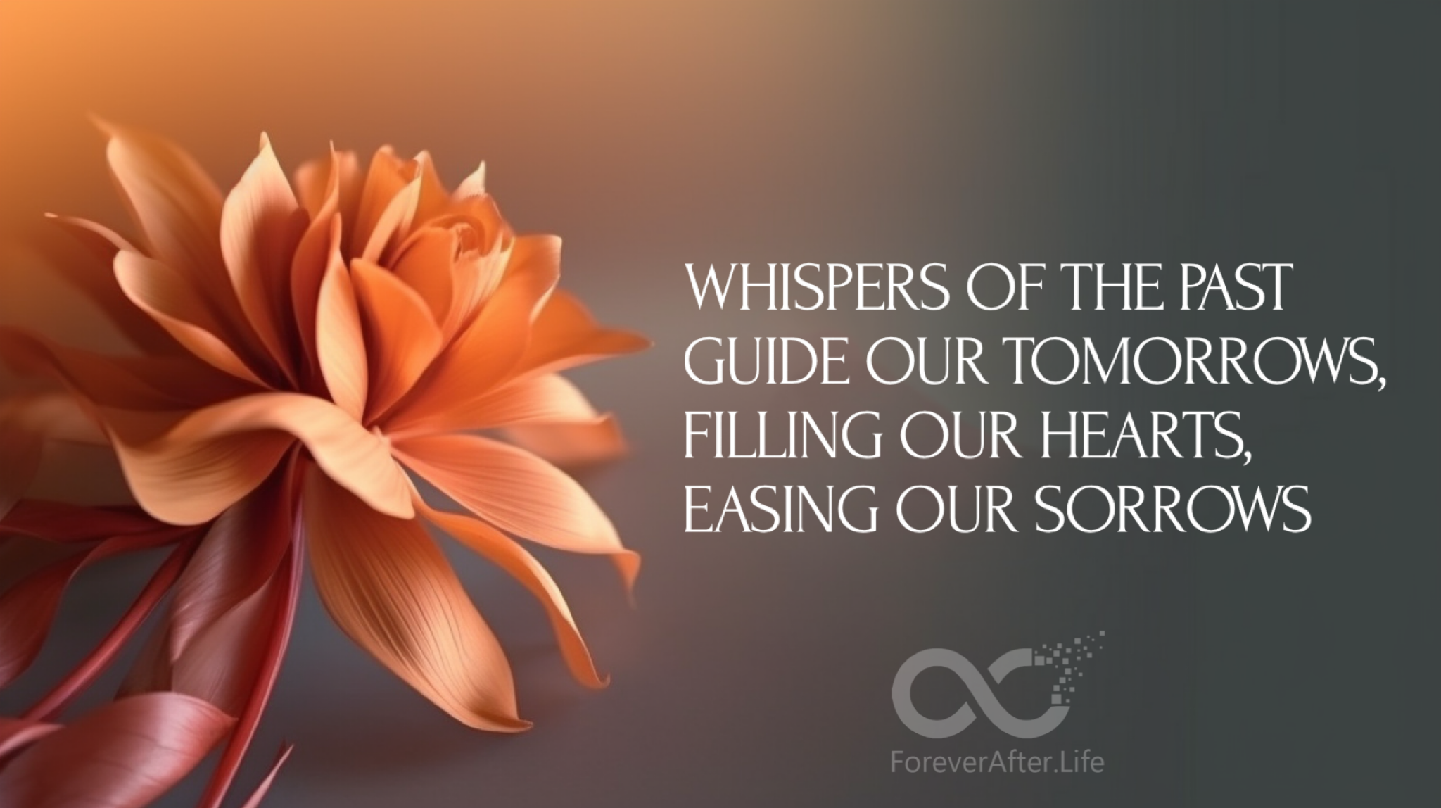 Whispers of the past guide our tomorrows, filling our hearts, easing our sorrows